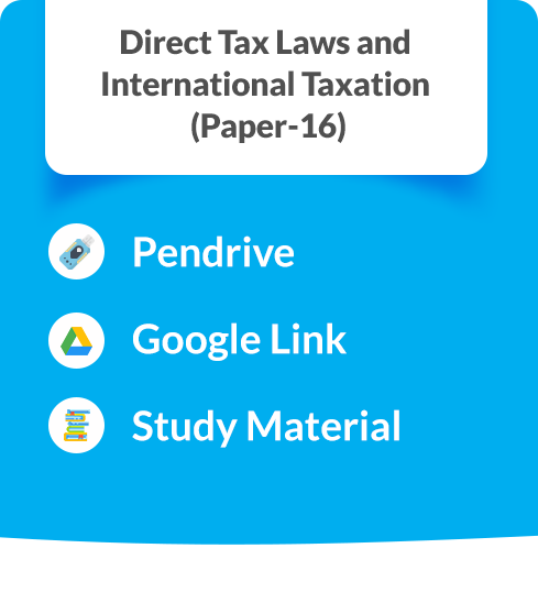 Direct Tax Laws and International Taxation (Paper-16)